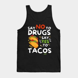 Say No To Drugs Say Yes To Tacos Tank Top